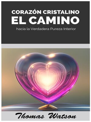 cover image of Corazón Cristalino El Camino hacia la Verdadera Pureza Interior